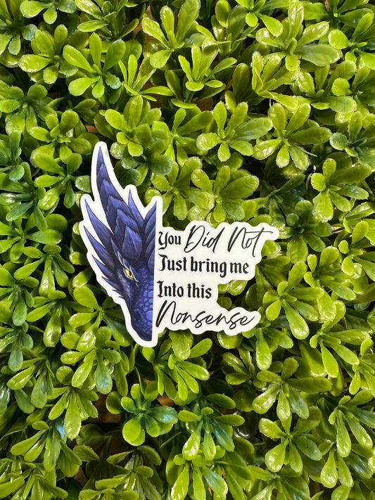 You Did Not Being Me Into This Nonsense Sticker