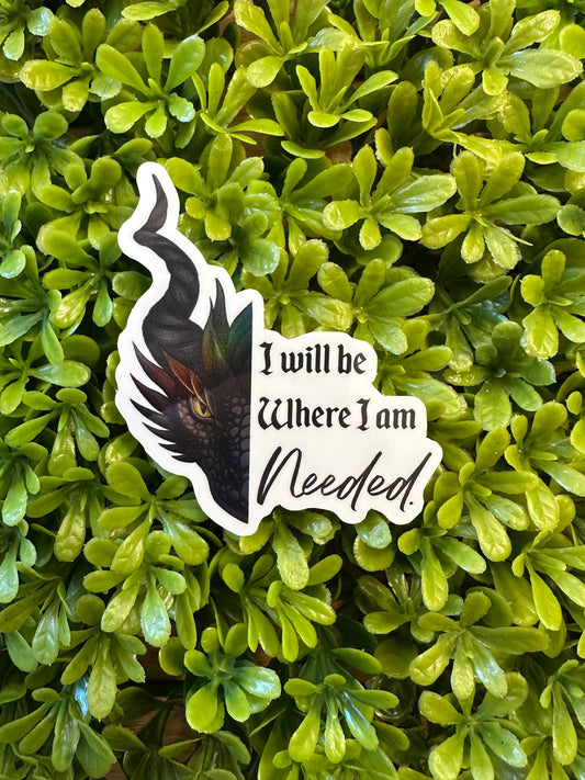 I Will Be Where I Am Needed Sticker